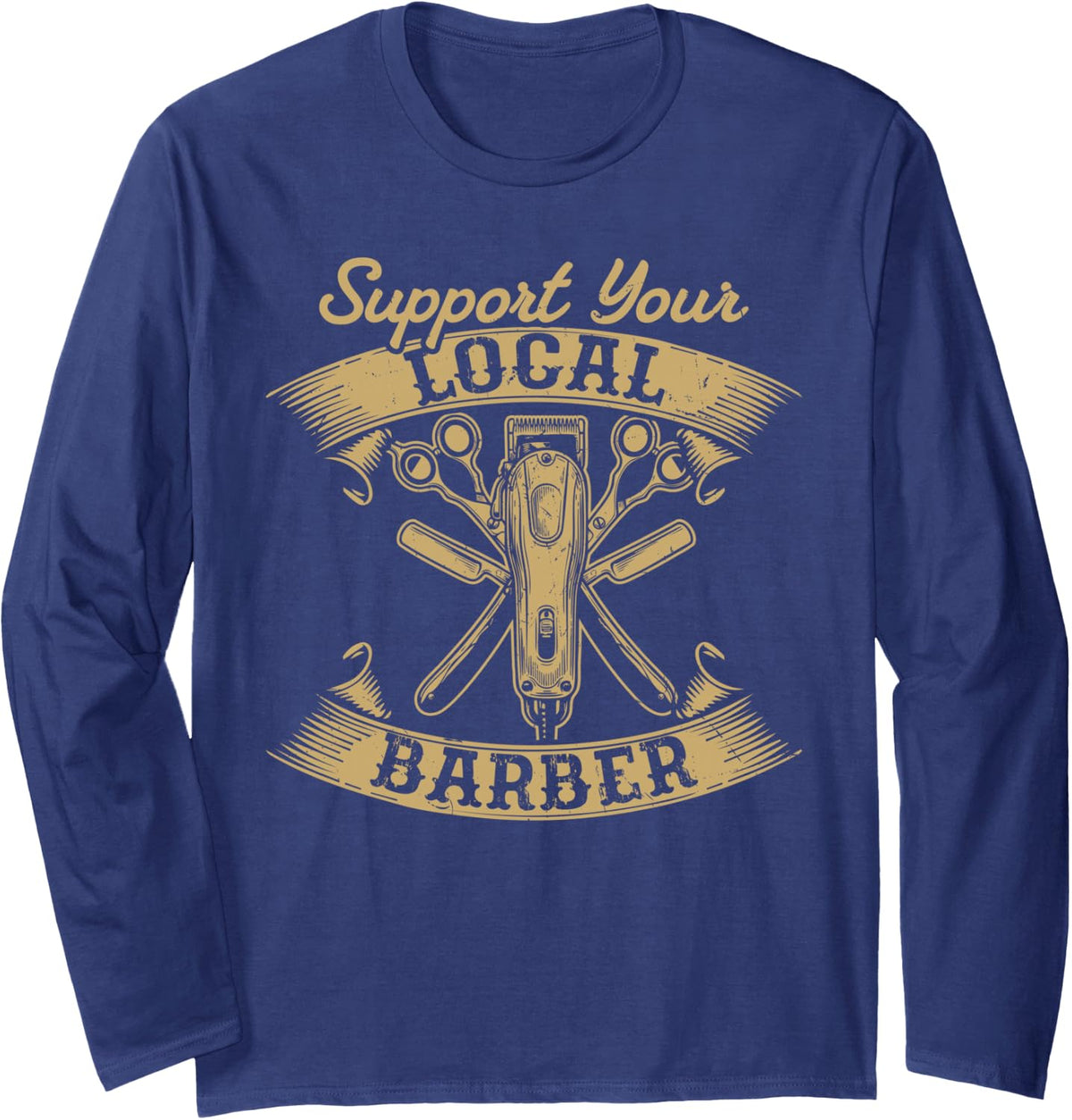 Support Your Local Barber Hairdresser Hairstylist Barbershop Long Sleeve T-Shirt - Adult Unisex Navy Blue