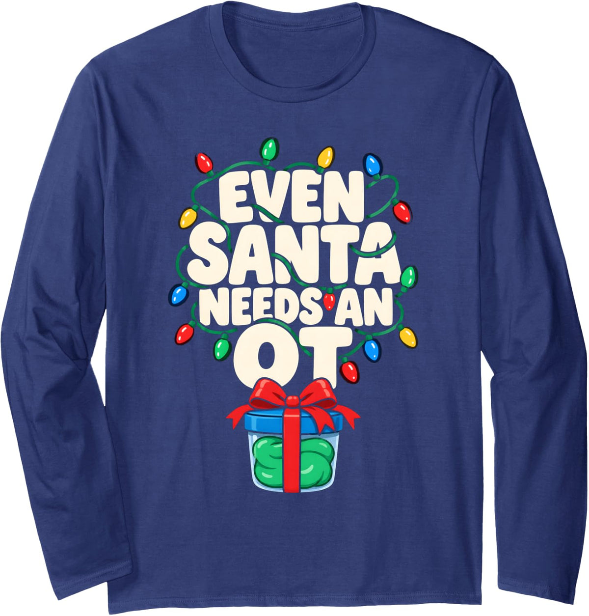 Even Santa Needs an OT Occupational Therapist Christmas Long Sleeve T-Shirt - Adult Unisex Navy Blue