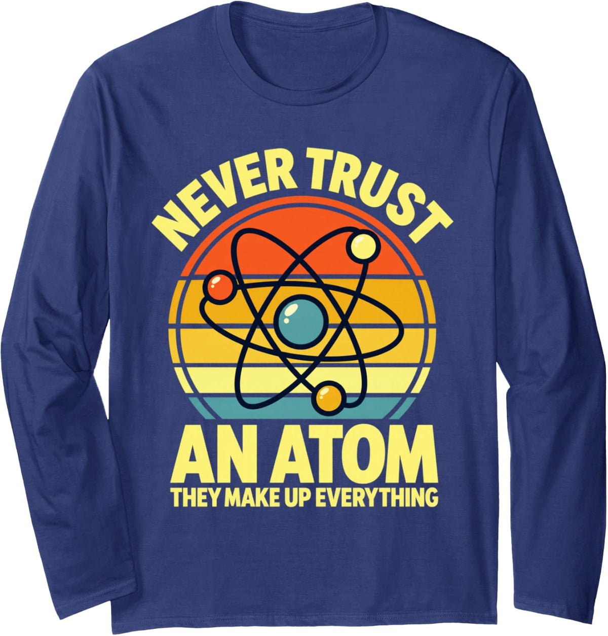 Never Trust an Atom Retro Sunset Chemistry Science Pun Long Sleeve T-Shirt - Adult Unisex Navy Blue