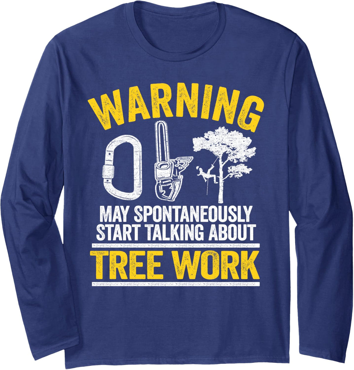 Achtung arborist saying arborist tree cutter tree climber Long Sleeve T-Shirt - Adult Unisex Navy Blue