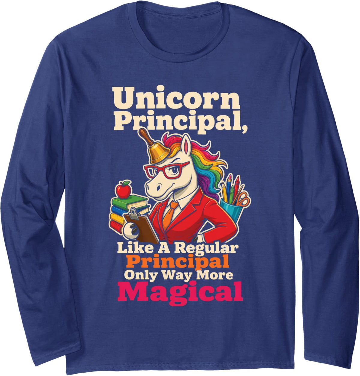 Principal Unicorn Like A Regular One Only More Magical Long Sleeve T-Shirt - Adult Unisex Navy Blue