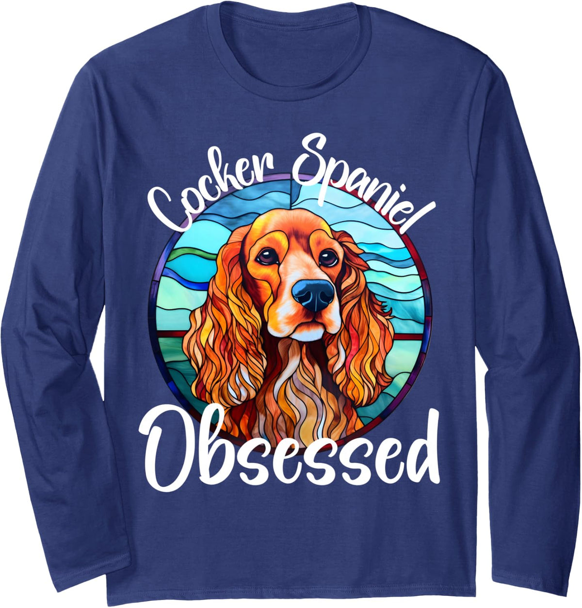 Cocker Spaniel Obsessed Funny Dog Owner Pet Lover Long Sleeve T-Shirt - Adult Unisex Navy Blue