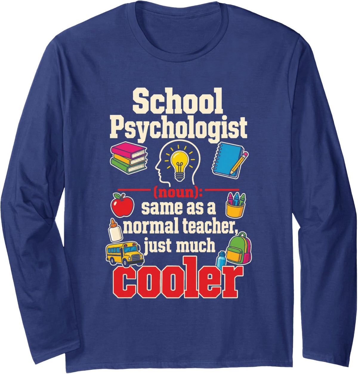 School Psychologist Noun Same As Normal Teacher Just Cooler Long Sleeve T-Shirt - Adult Unisex Navy Blue