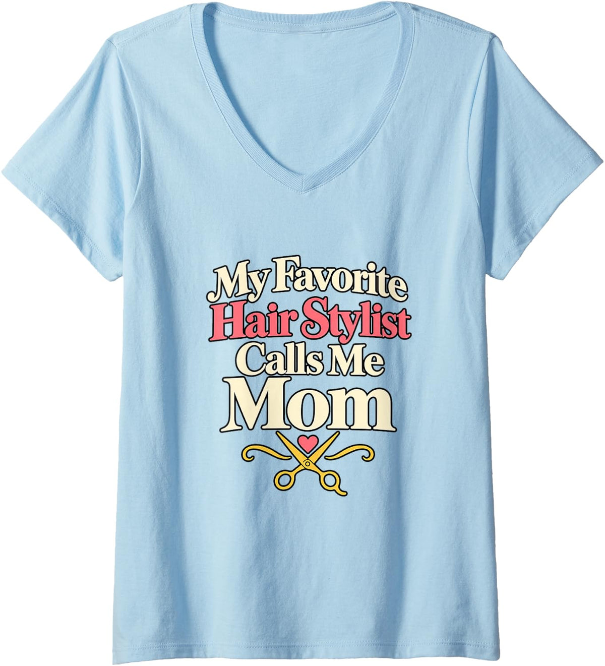 Women's Hair Stylist Mom Mother Hairdresser Scissors Humor V-Neck T-Shirt - Baby Blue
