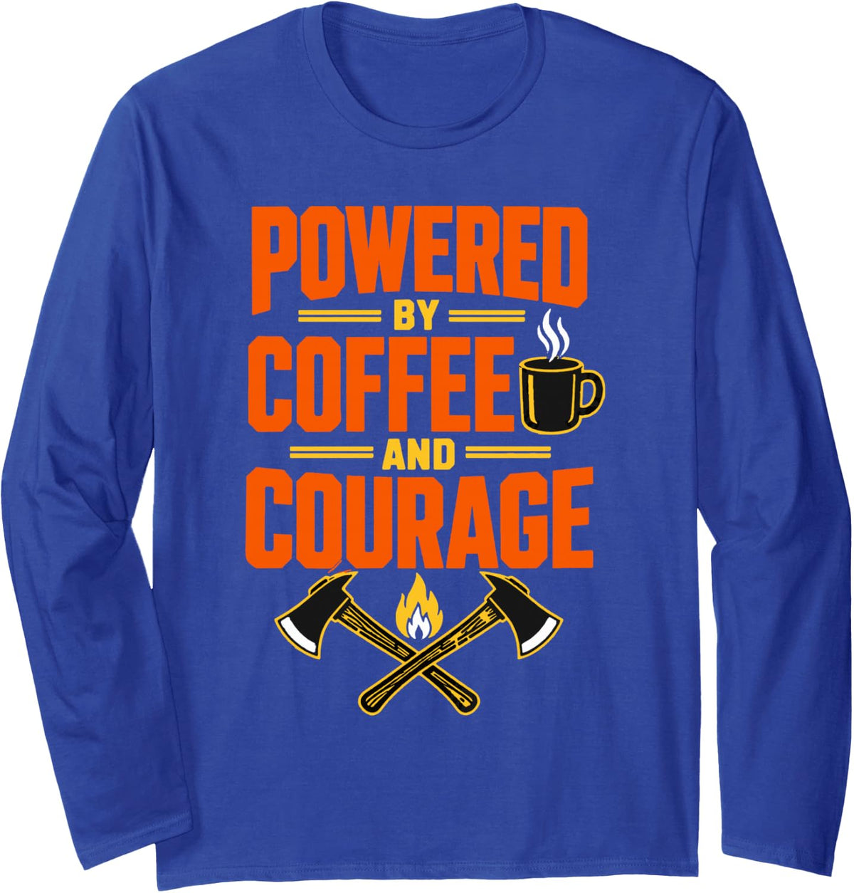 Powered By Coffee and Courage Firefighter Firefighter Axes Long Sleeve T-Shirt - Adult Unisex Royal Blue