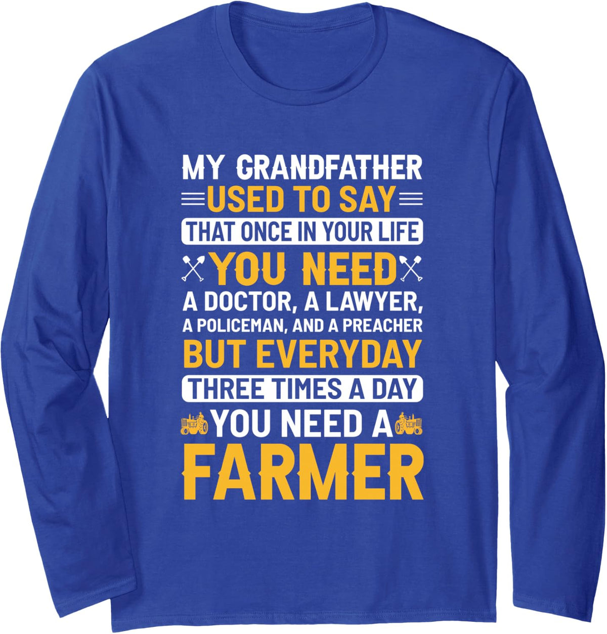 Three Times A Day You Need A Farmer Funny Farming Long Sleeve T-Shirt - Adult Unisex Royal Blue