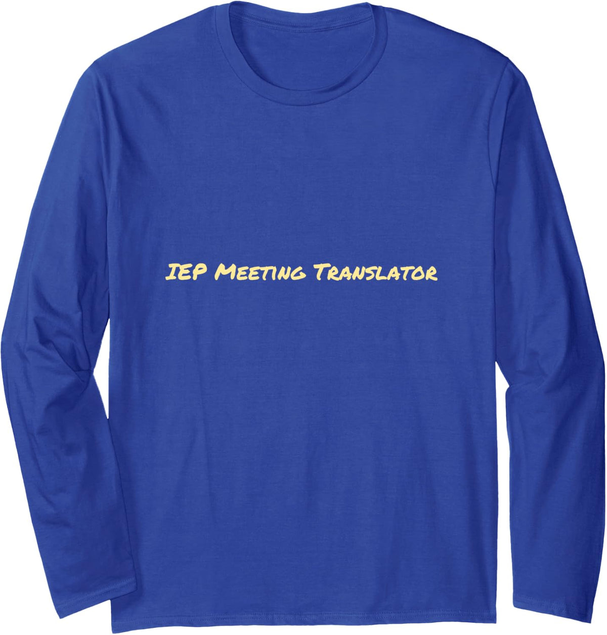 IEP Meeting Translator, Funny School Psychologist Humor Long Sleeve T-Shirt - Adult Unisex Royal Blue