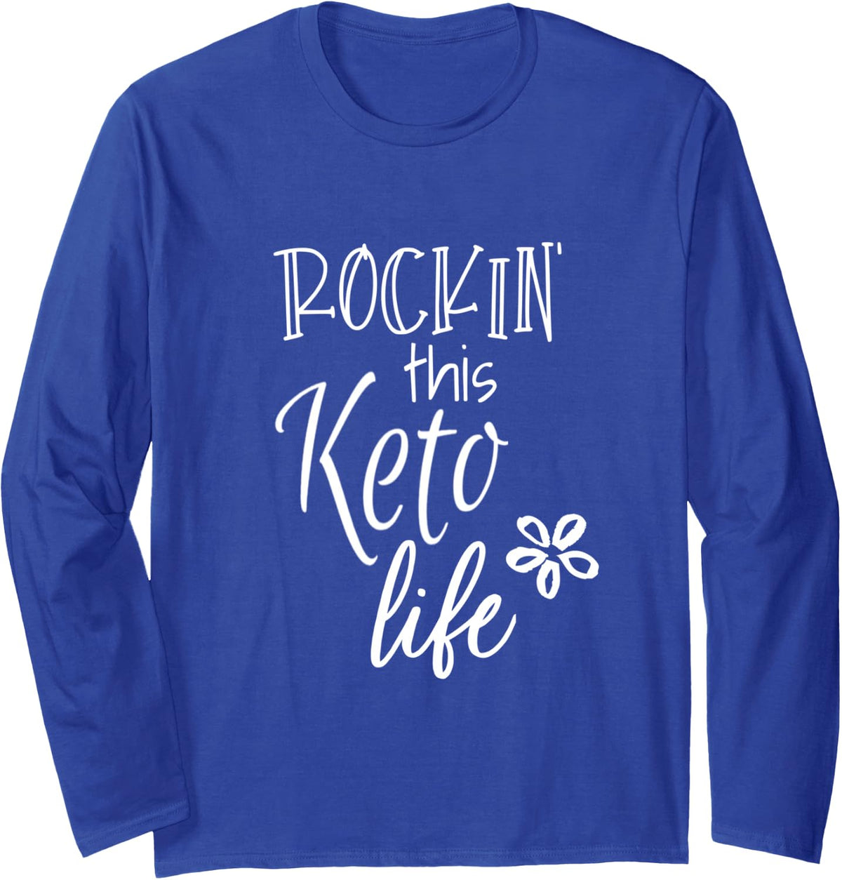 Rockin This Life Cute Keto Tshirt Gift for Keto Dieters Long Sleeve T-Shirt - Adult Unisex Royal Blue