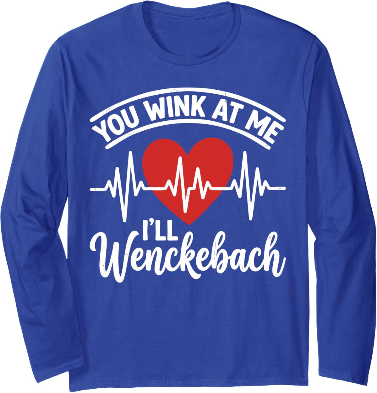 You Wink At Me I'll Wenckebach Cardiologist ECG Doctor Tee Long Sleeve T-Shirt - Adult Unisex Royal Blue
