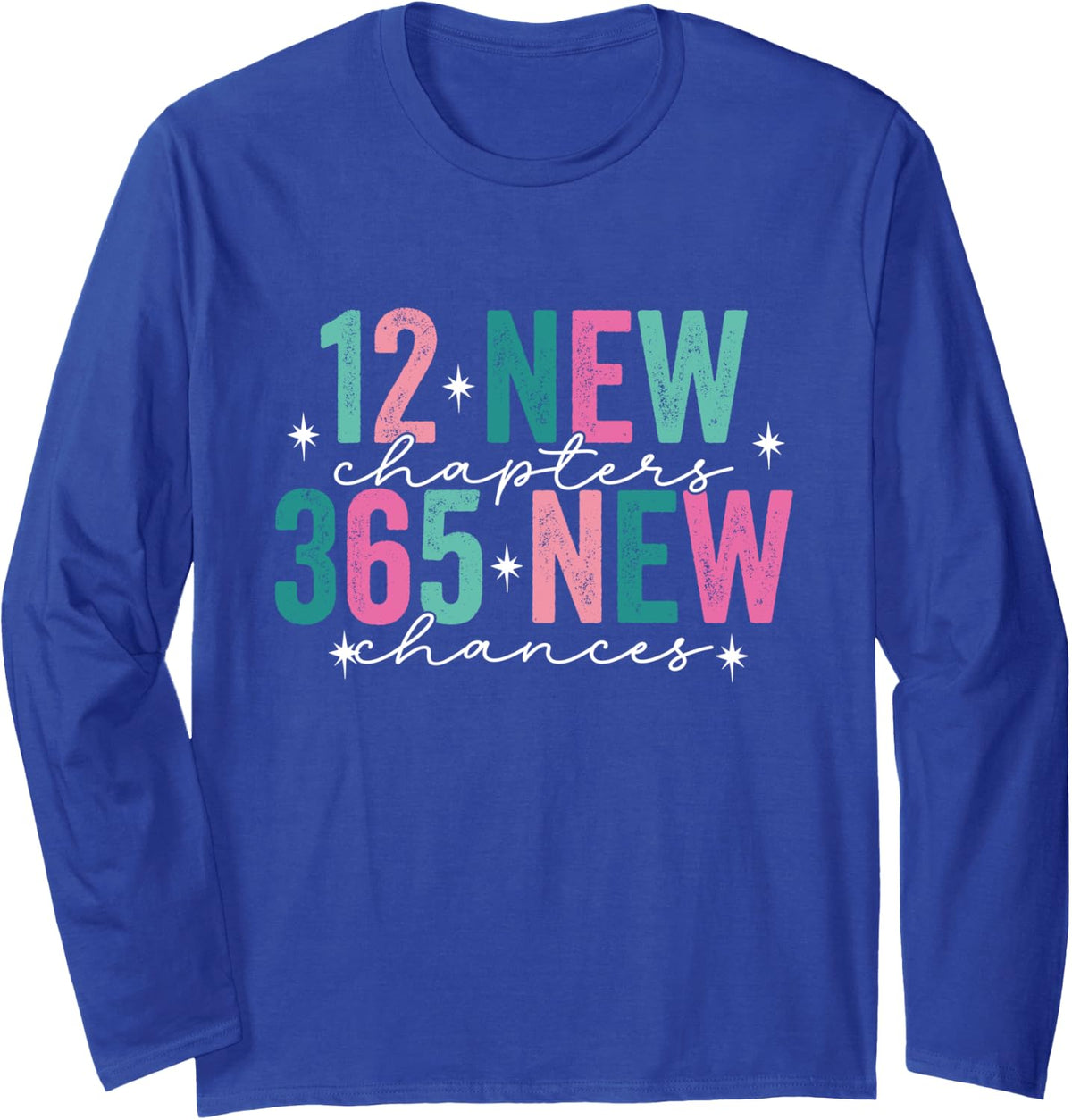 12 new chapters 365 new chances New Year's Eve 2024 Colorful Long Sleeve T-Shirt - Adult Unisex Royal Blue
