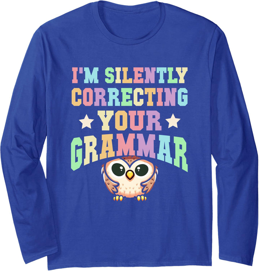 Cute I'm Silently Correcting Your Grammar English Teacher Long Sleeve T-Shirt - Adult Unisex Royal Blue