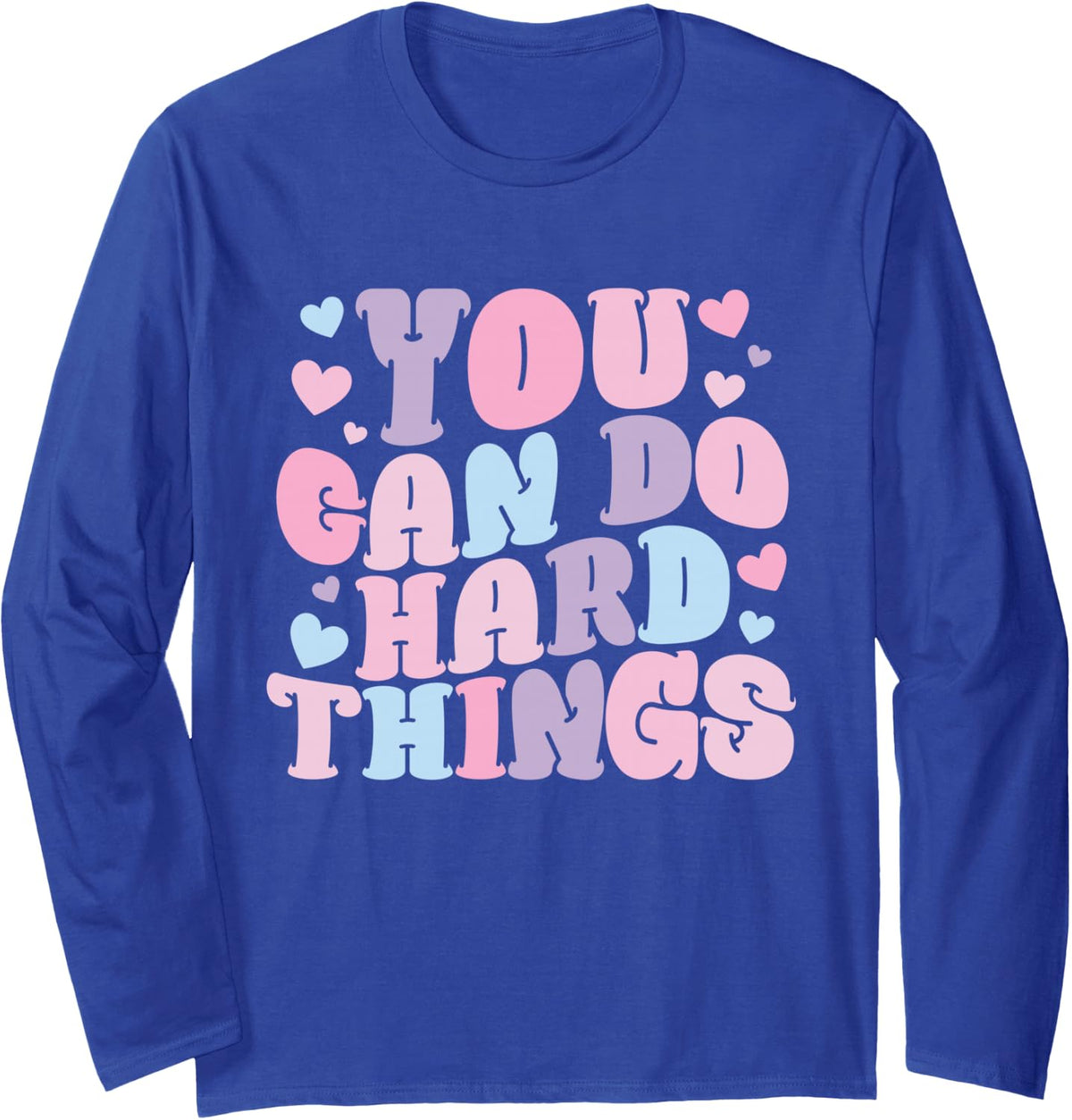 You Can Do Hard Things Back to School Test Day Girls Women Long Sleeve T-Shirt - Adult Unisex Royal Blue