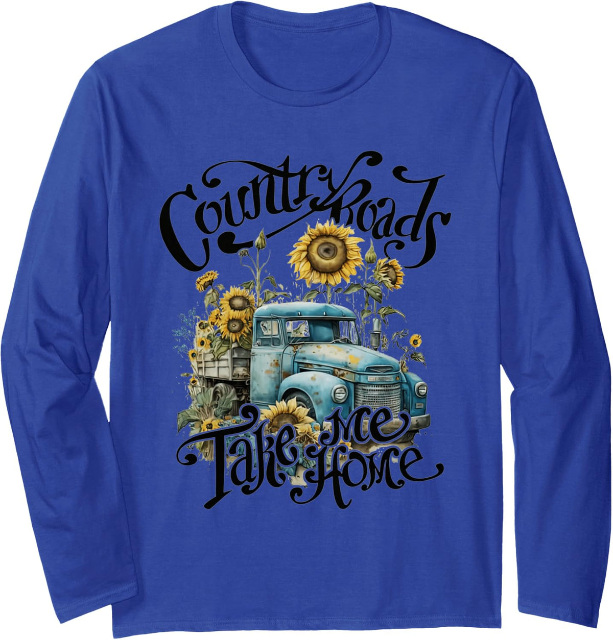 Country Roads Sunflowers Truck Country Take Me Home Long Sleeve T-Shirt - Adult Unisex Royal Blue