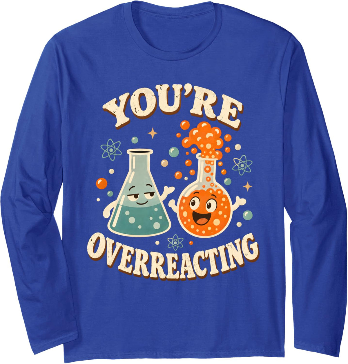 You're Overreacting Science Chemistry Flask Long Sleeve T-Shirt - Adult Unisex Royal Blue
