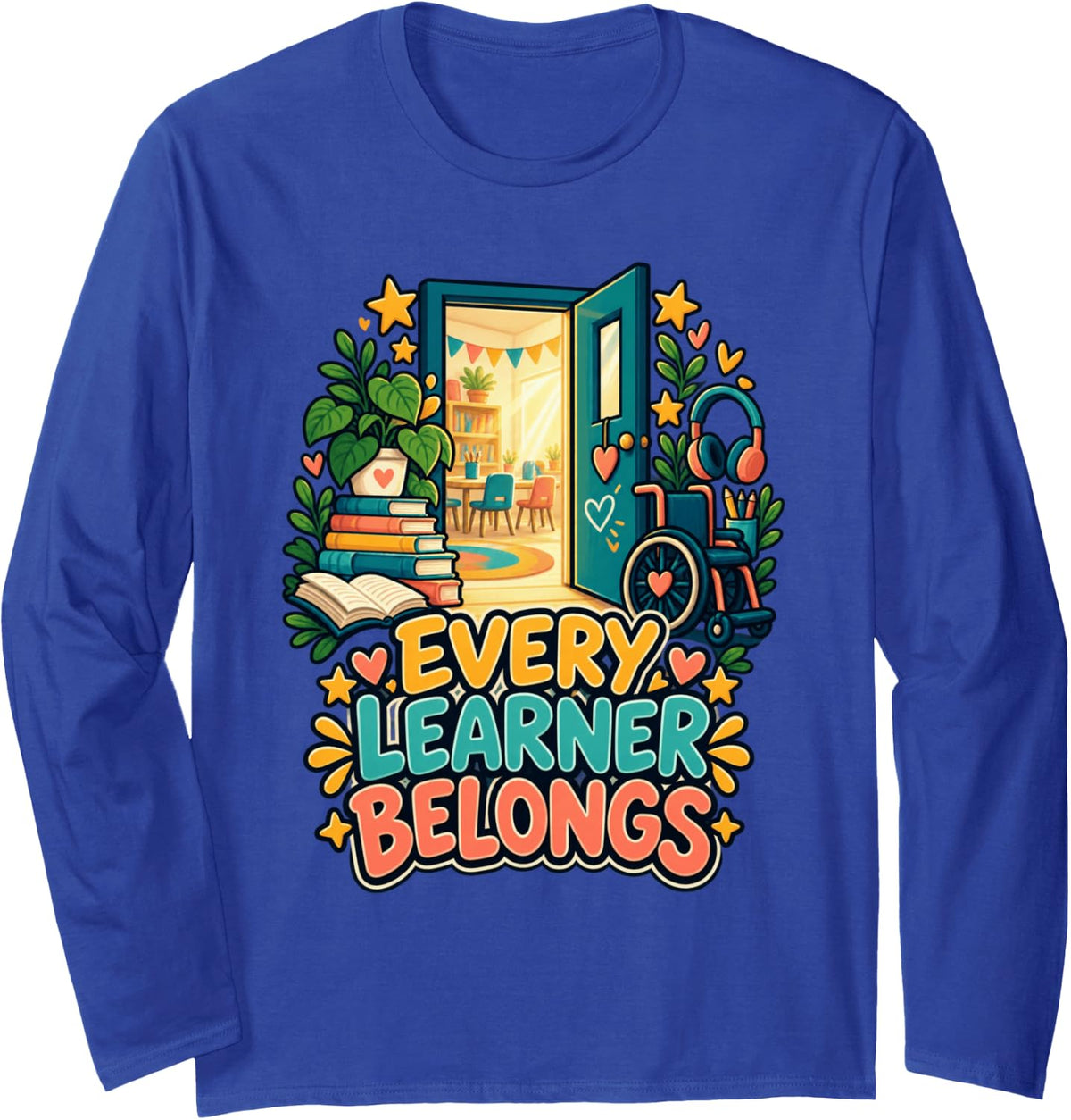 Every Learner Belongs Inclusion Classroom Teacher Long Sleeve T-Shirt - Adult Unisex Royal Blue