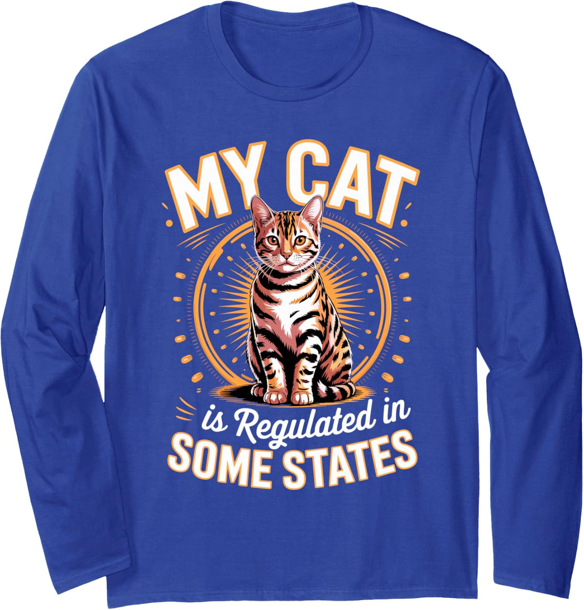 My Cat is Regulated in Some States Bengal Cat Long Sleeve T-Shirt - Adult Unisex Royal Blue
