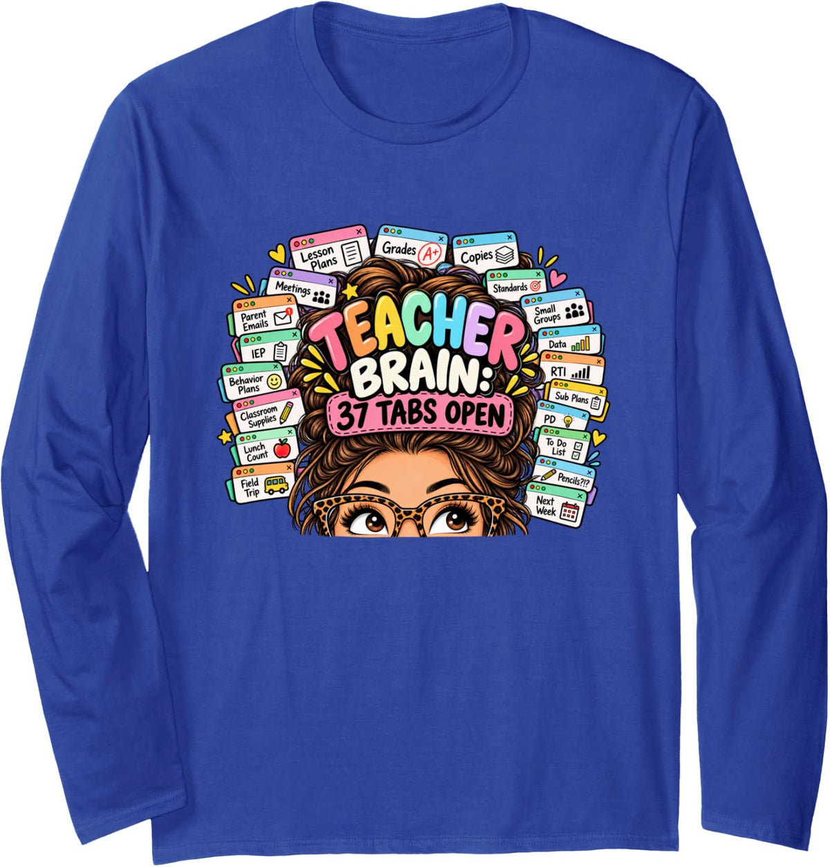 Teacher Brain 37 Tabs Open Funny Teaching Stress Educator Long Sleeve T-Shirt - Adult Unisex Royal Blue