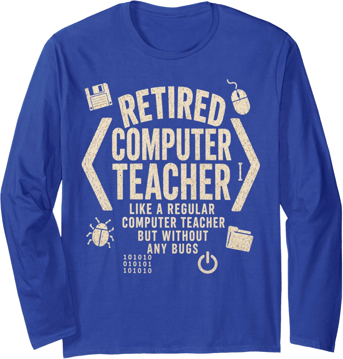 Retired Computer Teacher Funny Tech Educator Retirement Long Sleeve T-Shirt - Adult Unisex Royal Blue