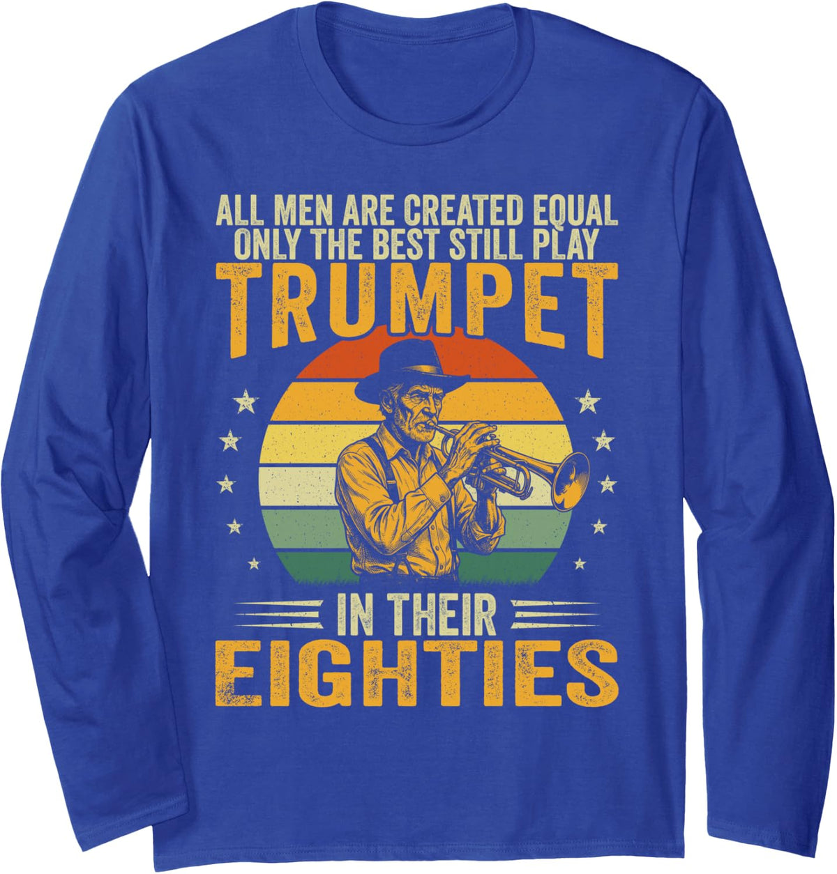 The Best Men Play Trumpet in Their 80s Funny Trumpet Player Long Sleeve T-Shirt - Adult Unisex Royal Blue