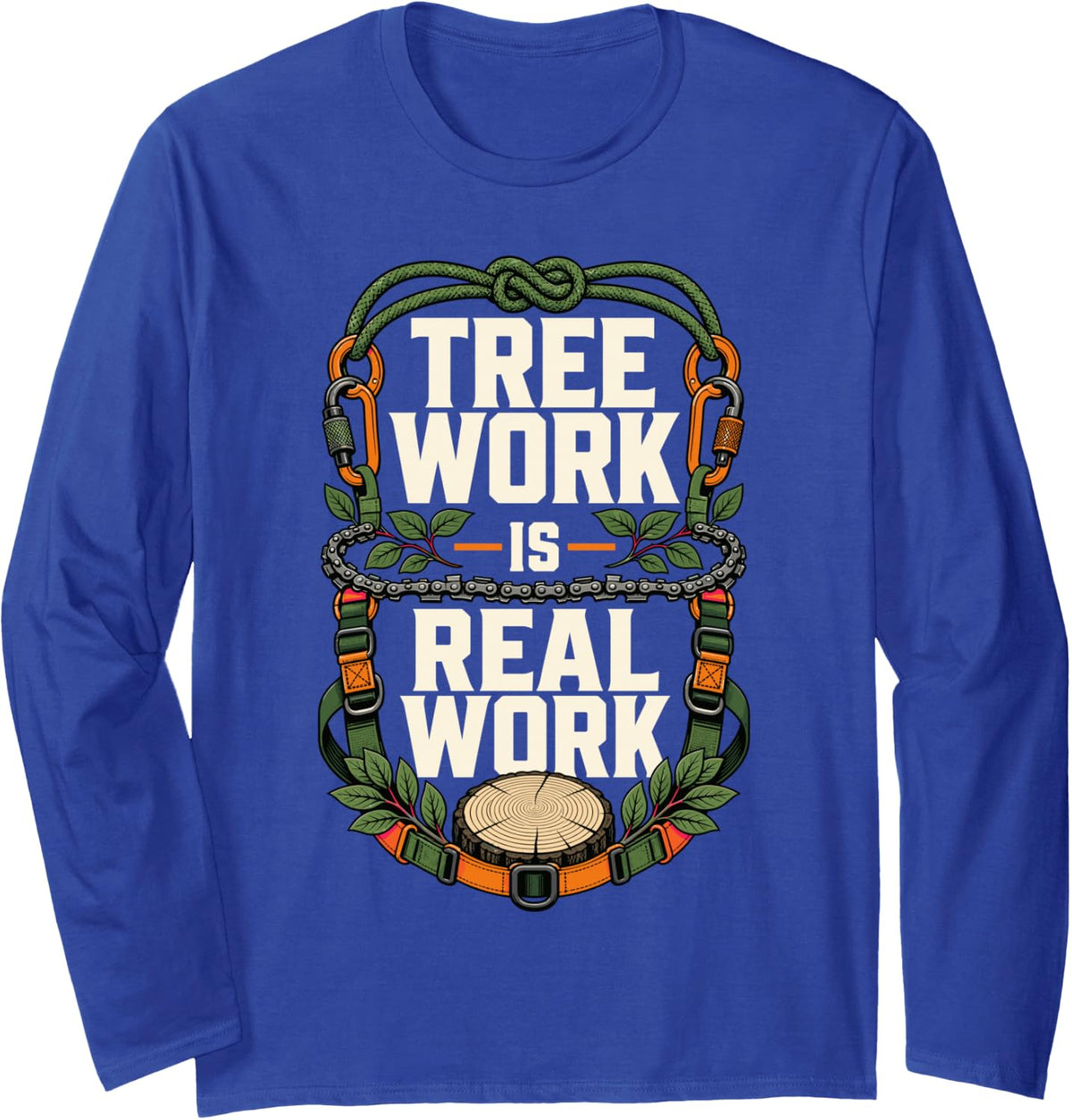 Tree Work is Real Work Arborist Tree Climber Long Sleeve T-Shirt - Adult Unisex Royal Blue