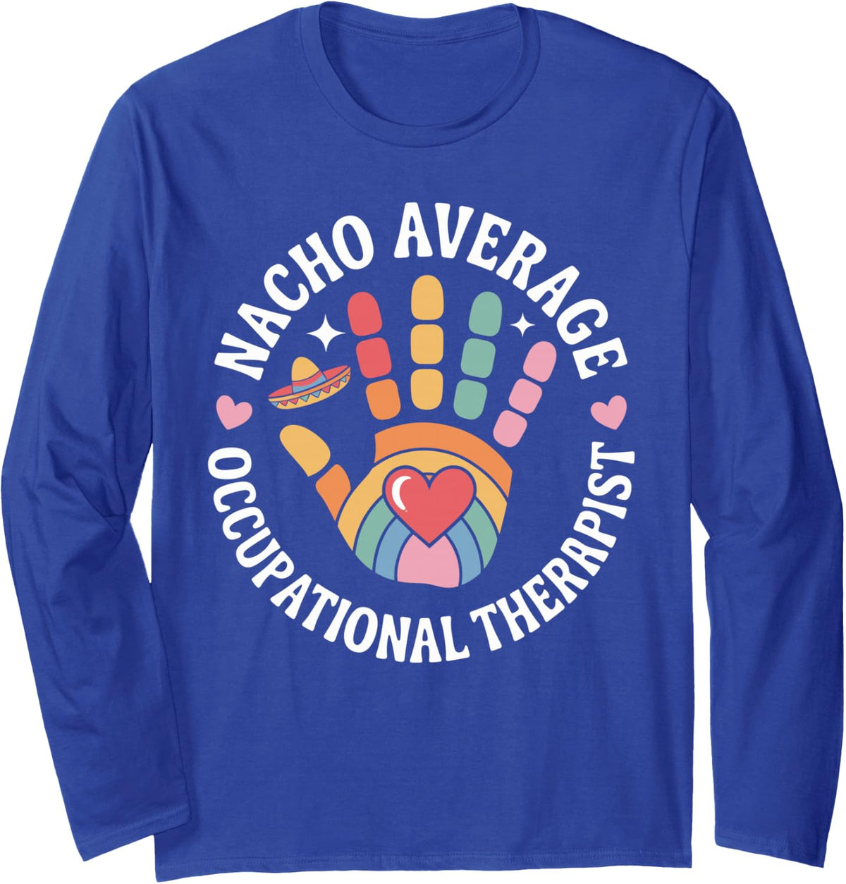 Nacho Average Occupational Therapist Long Sleeve T-Shirt - Adult Unisex Royal Blue