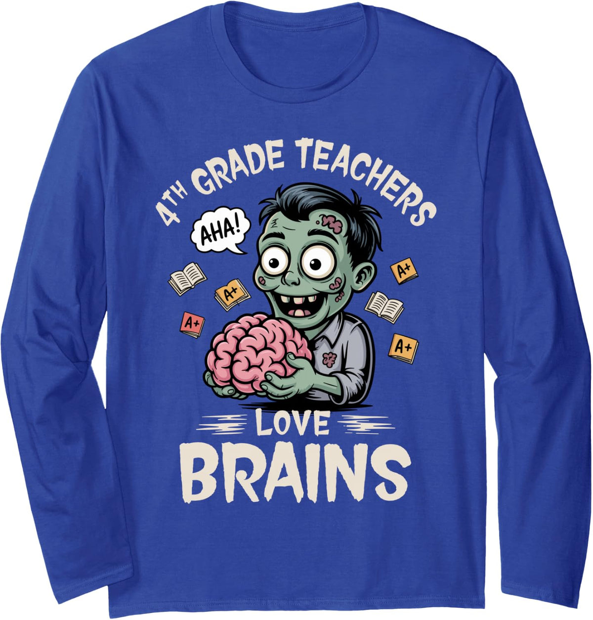 4th Grade Teachers Love Brains Saying Men Women Cute Teacher Long Sleeve T-Shirt - Adult Unisex Royal Blue
