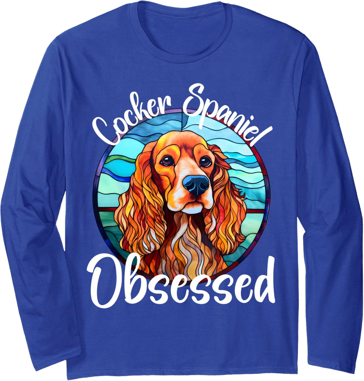 Cocker Spaniel Obsessed Funny Dog Owner Pet Lover Long Sleeve T-Shirt - Adult Unisex Royal Blue