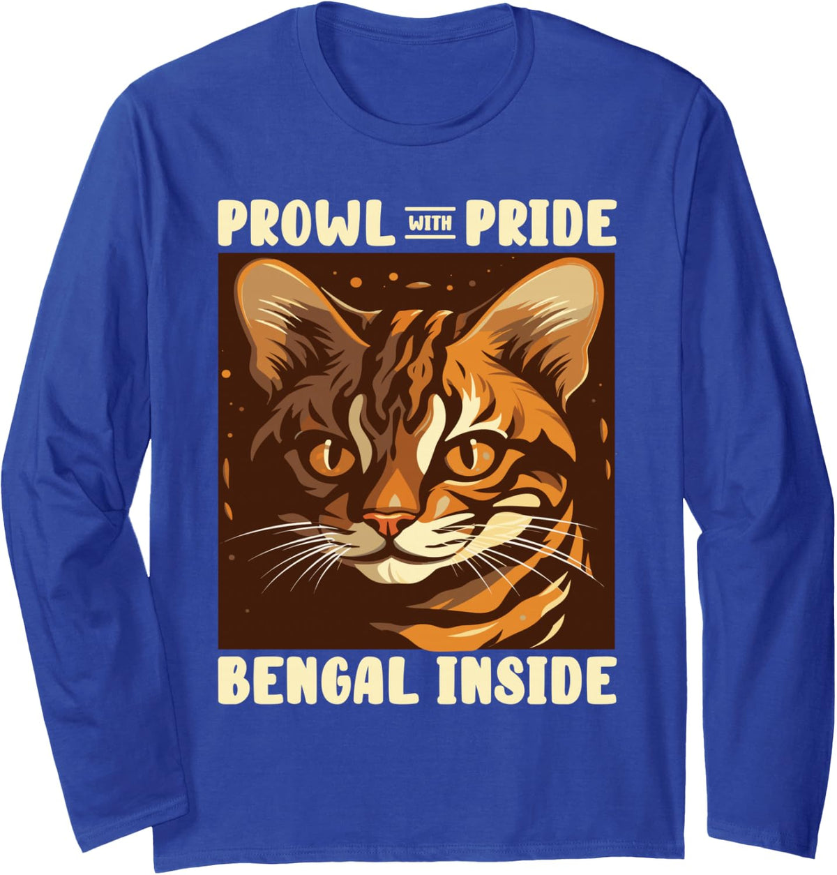 Prowl with Pride Bengal Inside Cat Lover Owner Long Sleeve T-Shirt - Adult Unisex Royal Blue