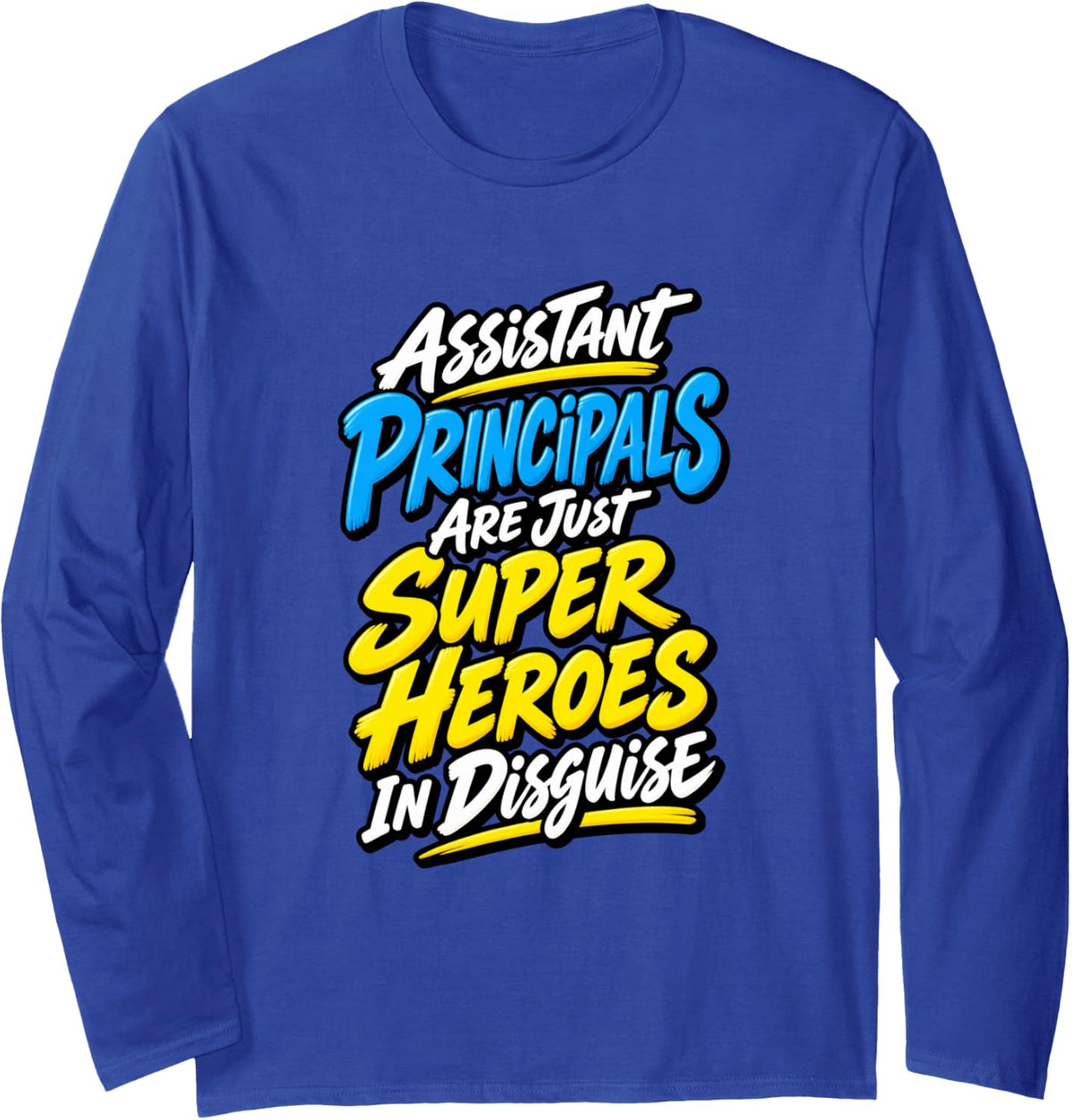 School Leadership Assistant Principal Educator Humor Long Sleeve T-Shirt - Adult Unisex Royal Blue