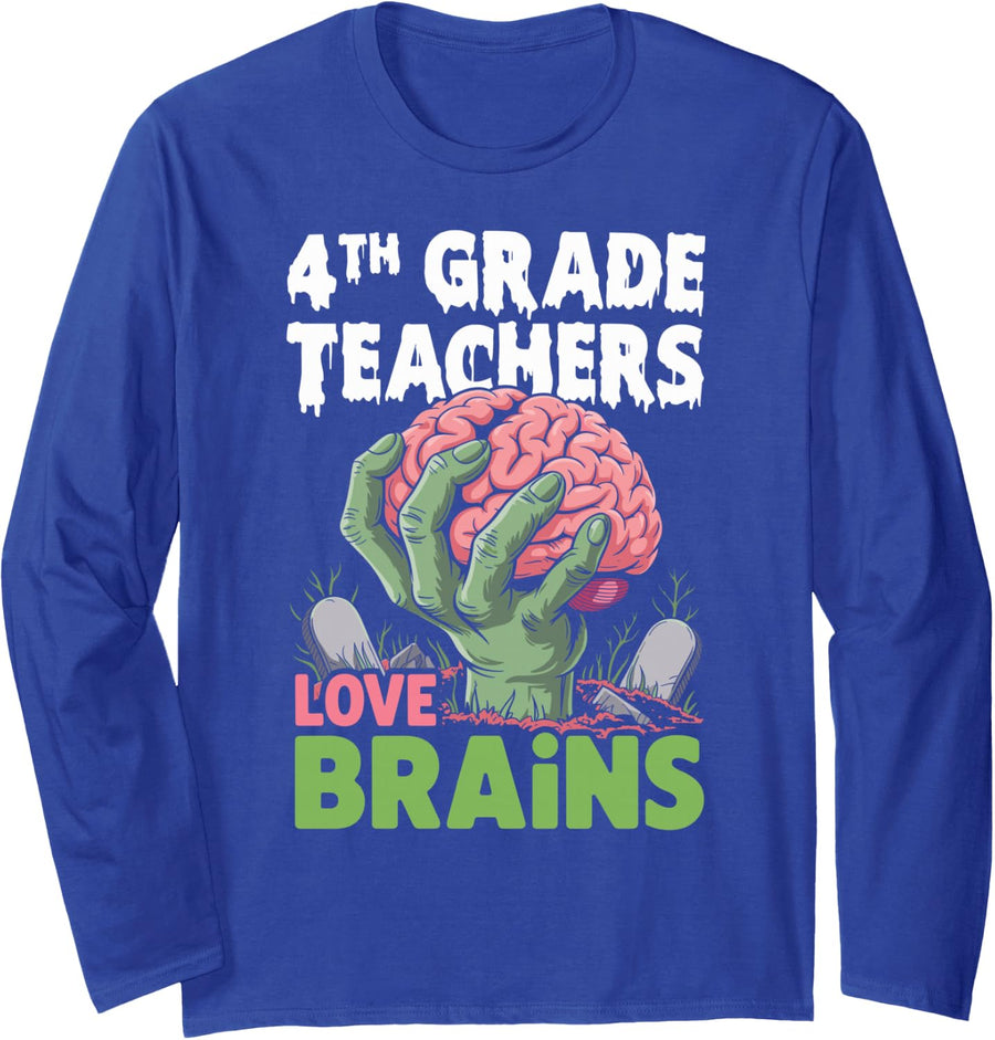 4th Grade Teachers Love Brains Saying Zombie Funny Teacher Long Sleeve T-Shirt - Adult Unisex Royal Blue