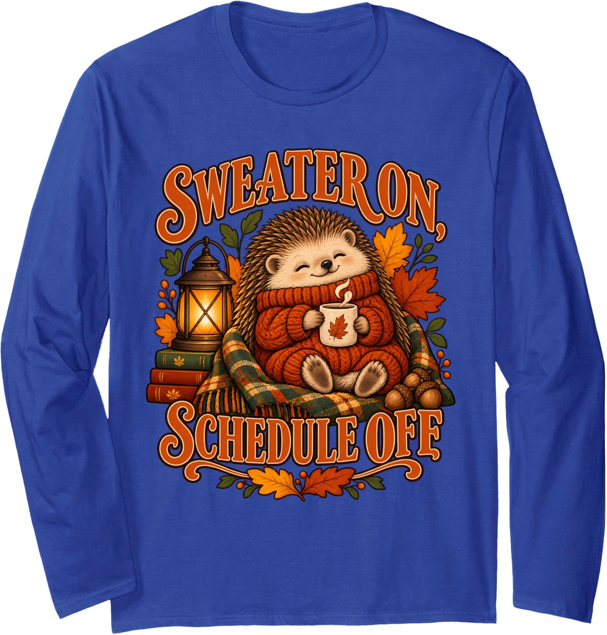 Sweater On Schedule Off Hedgehog Fall Autumn Long Sleeve T-Shirt - Adult Unisex Royal Blue