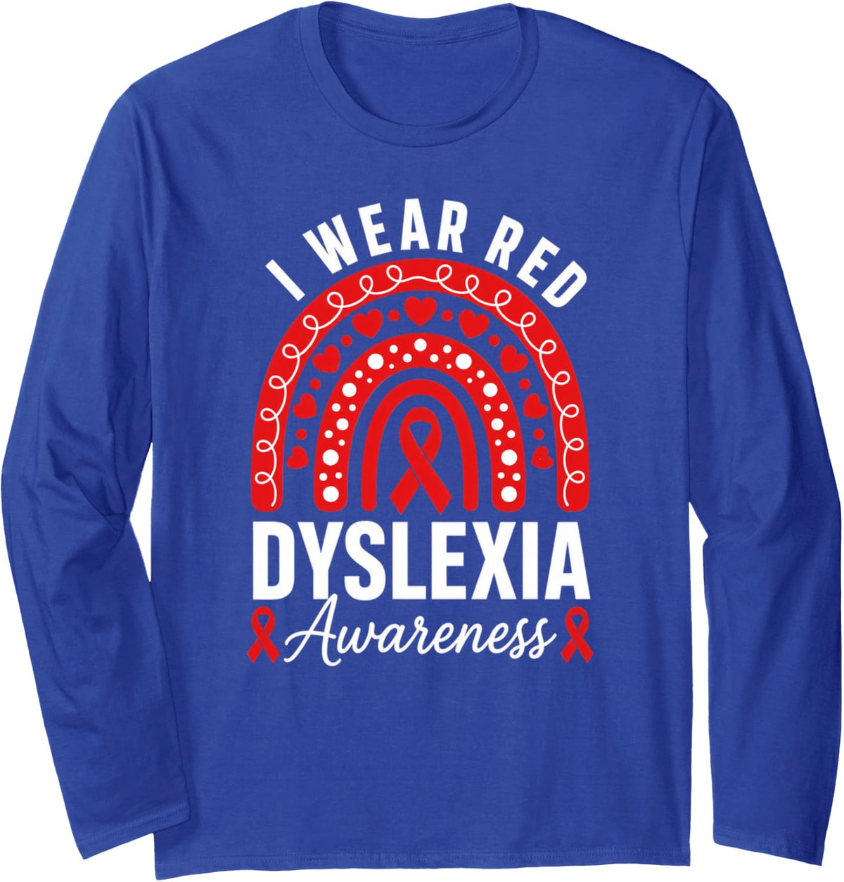 I Wear Red Dyslexia Awareness Ribbon Hearts Long Sleeve T-Shirt - Adult Unisex Royal Blue