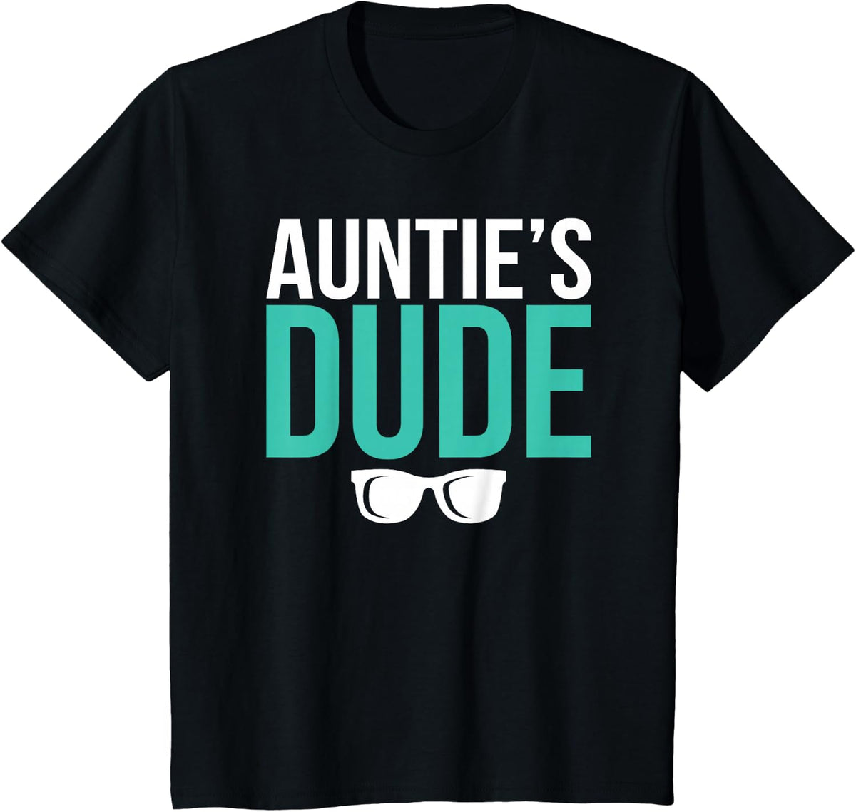 Auntie's Dude from Aunt to Nephew Tee T-Shirt for Women and Men - Black