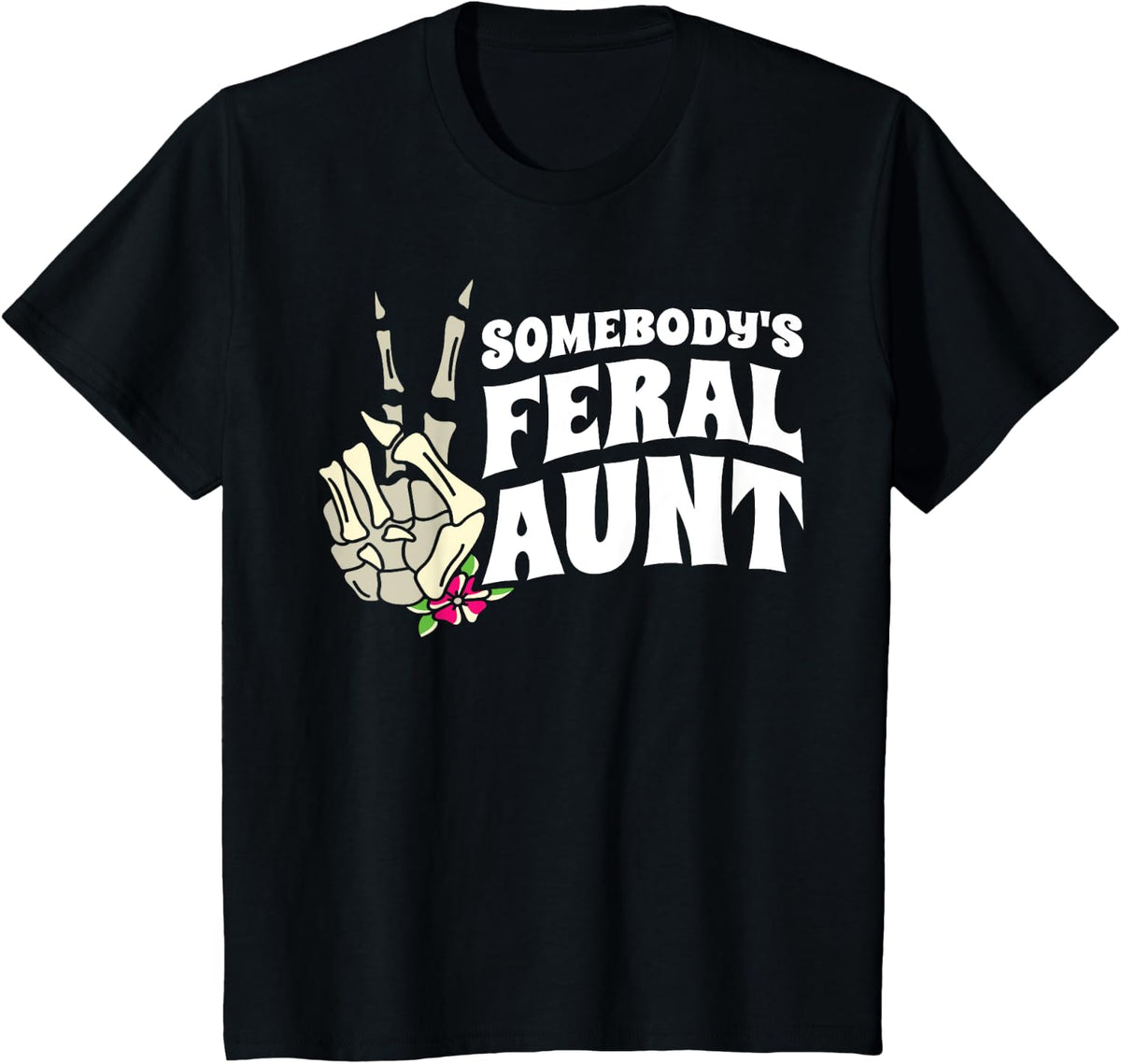 Somebody S Feral Aunt Auntie T-Shirt - Black