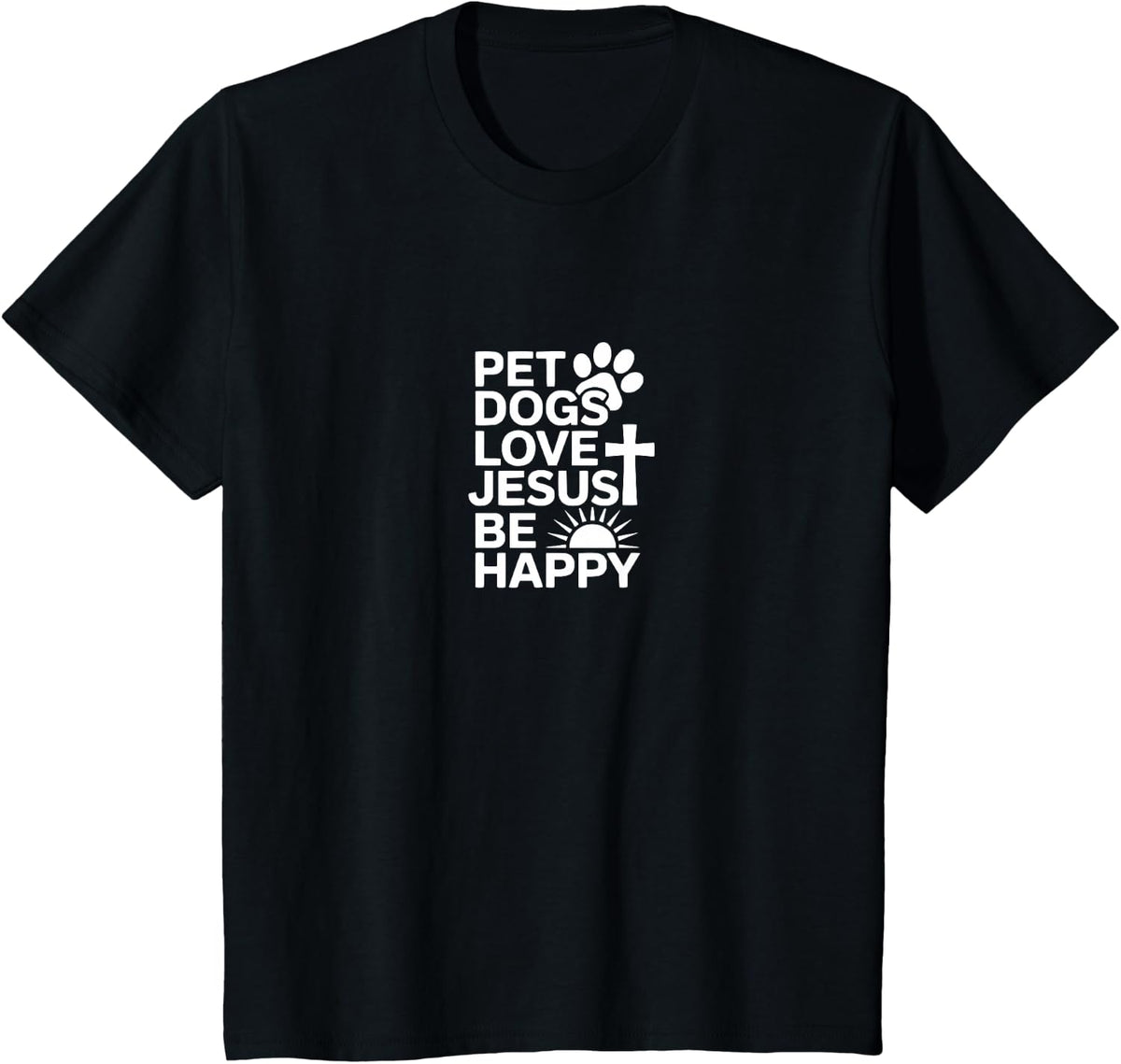 Pet Dogs Love Jesus Be Happy T-Shirt Tees for Dog Lover Christian Faith Gift Men Women - Black