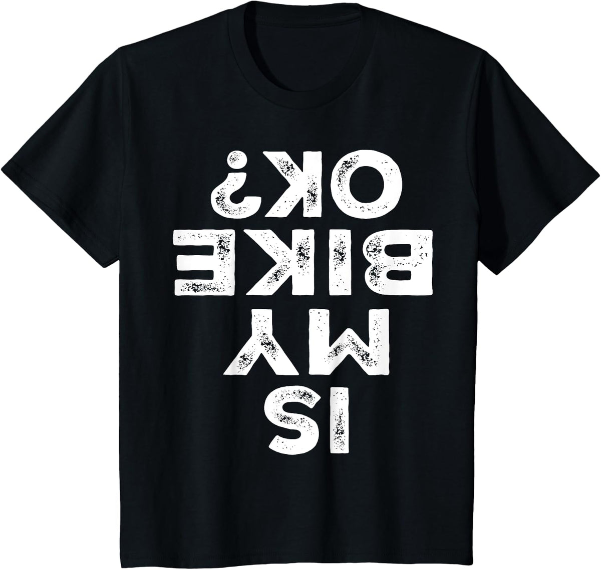 Is My Bike OK? Biker Cycling Funny Cyclist Gifts T-Shirt - Black