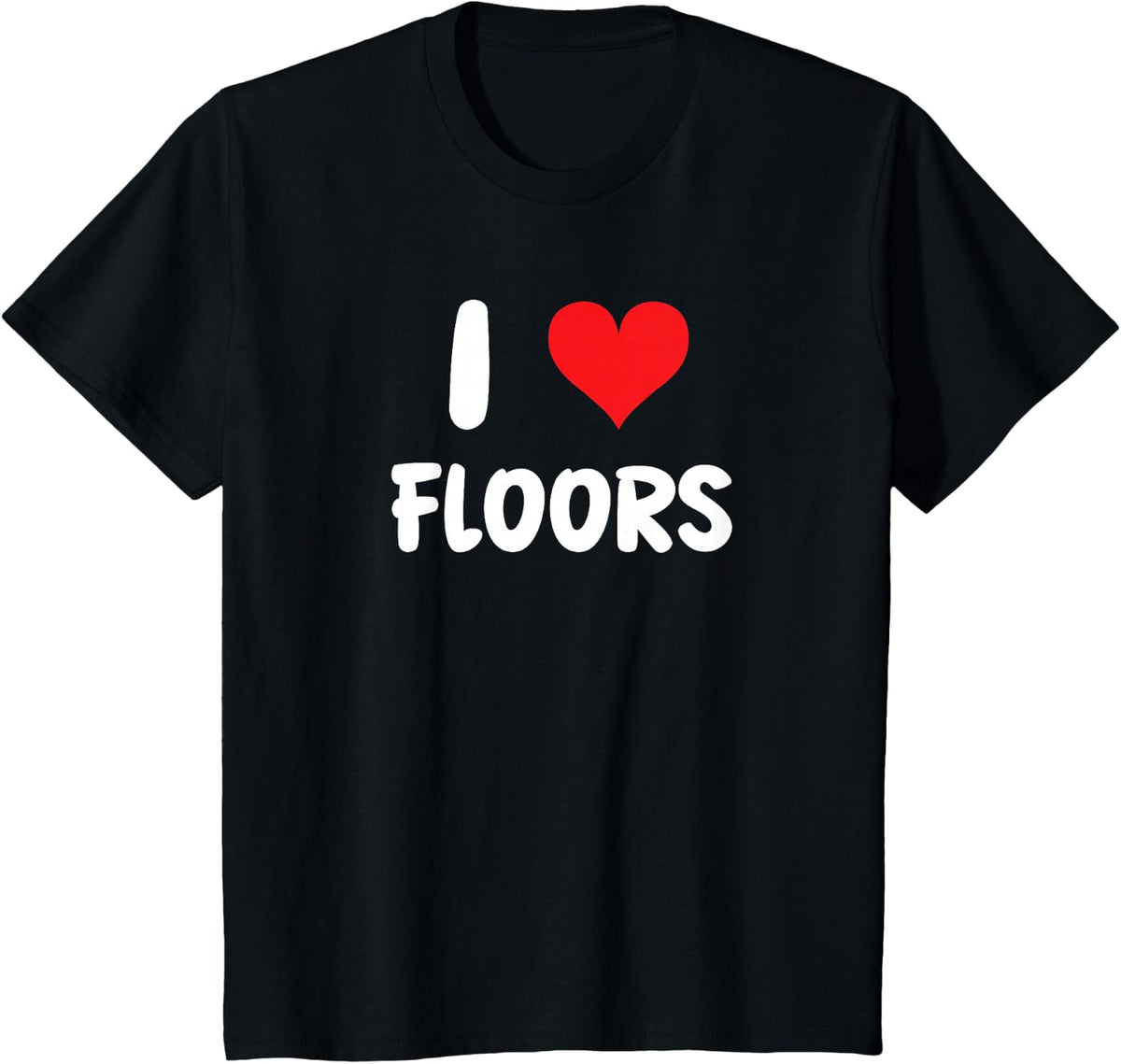 I Love Floors - Heart - Flooring Plumber DIY T-Shirt - Black