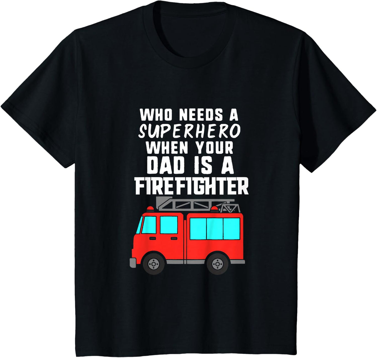 Dad is a Firefighter and My Superhero T-Shirt T-Shirt - Black