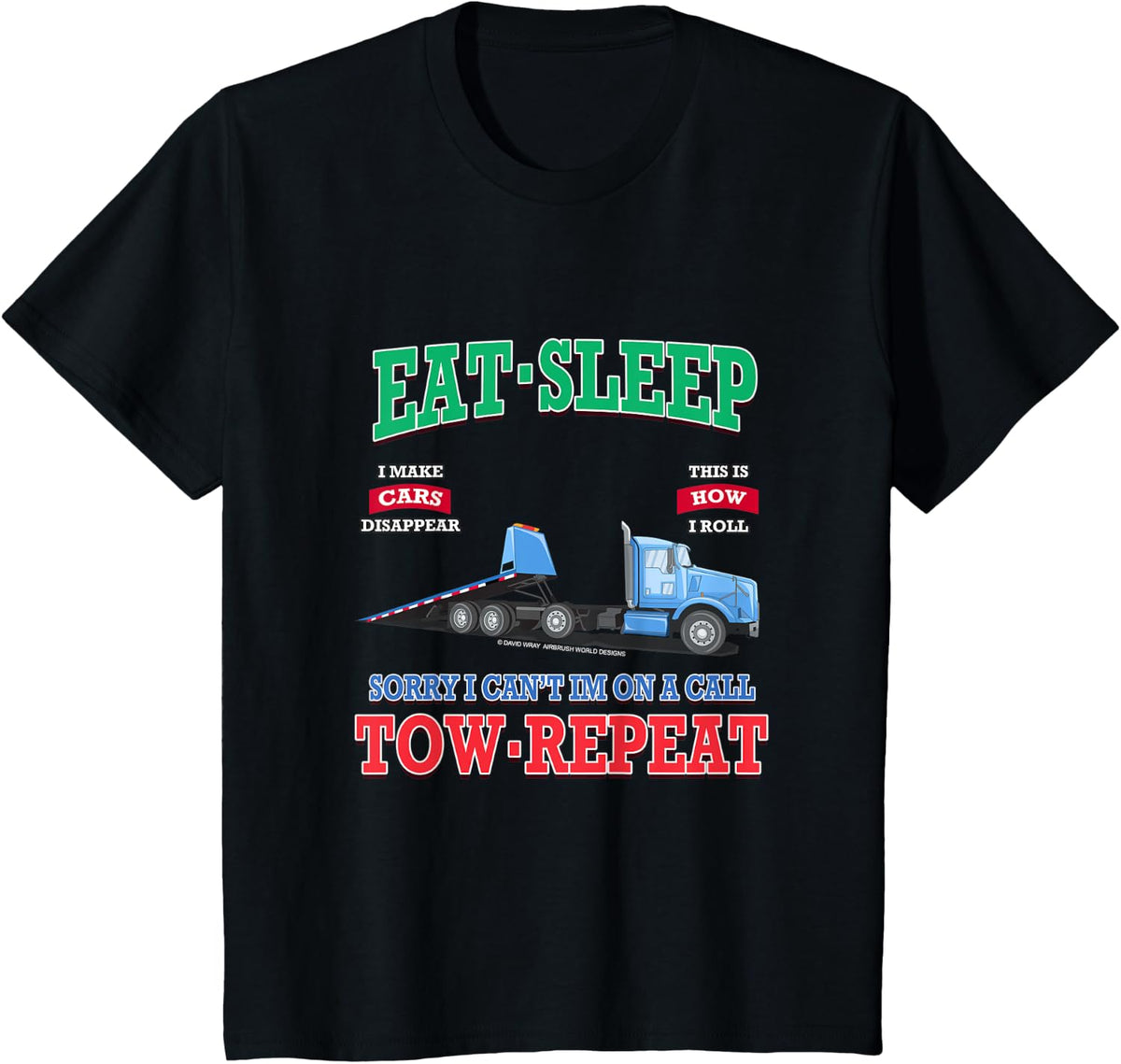 Eat Sleep Tow Repeat Towing Truck Haulers Novelty Gift T-Shirt - Black