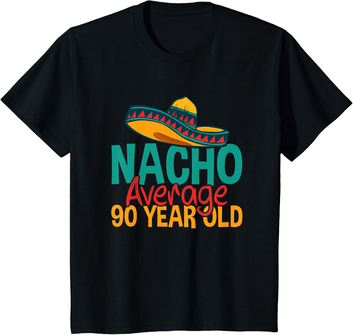 Nacho Average 90 Year Old Cinco de Mayo 90th Birthday T-Shirt - Black