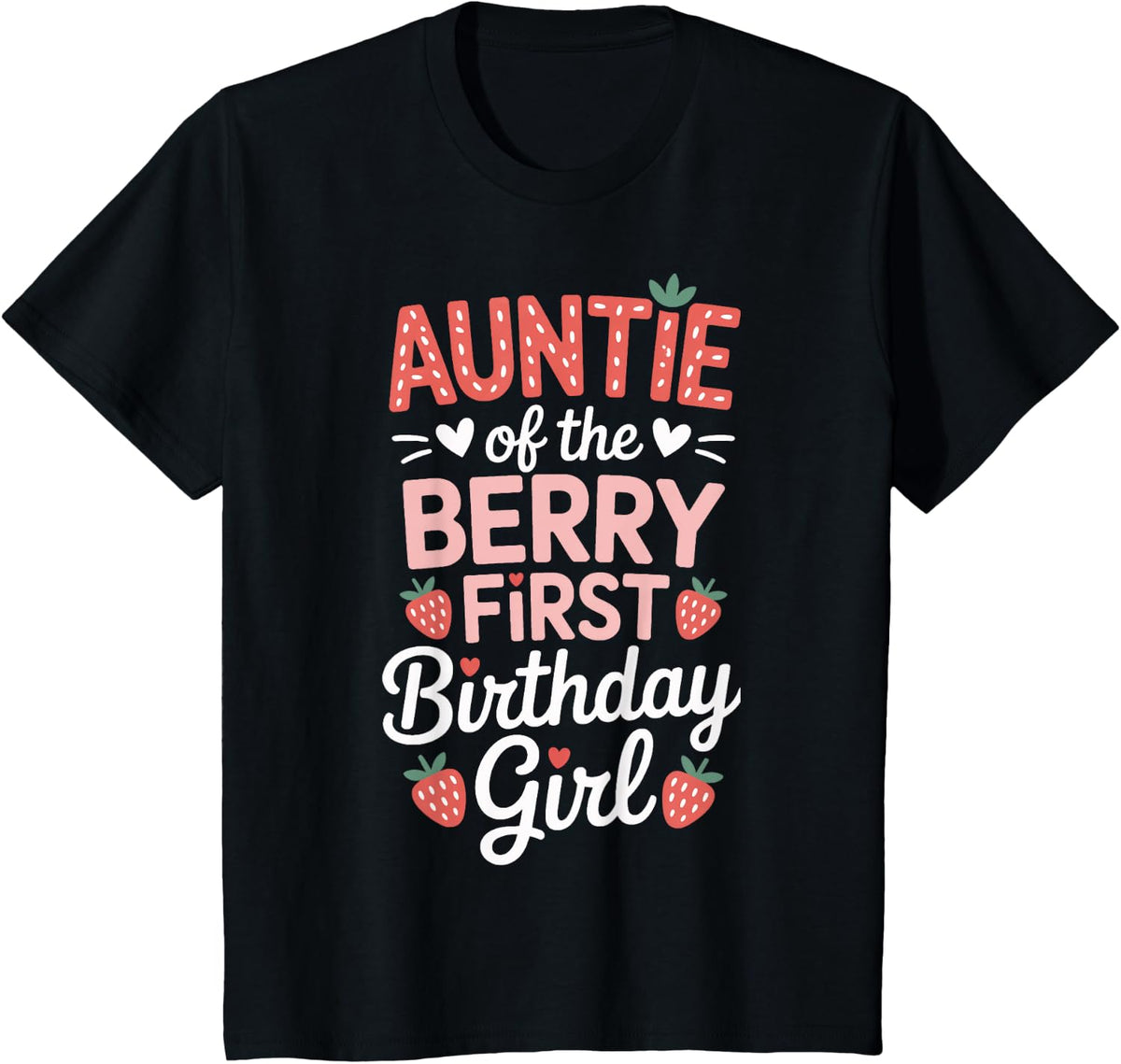 Strawberry Theme Auntie Of The Berry First Girl T-Shirt Tee For Women Girls Family Birthday - Black
