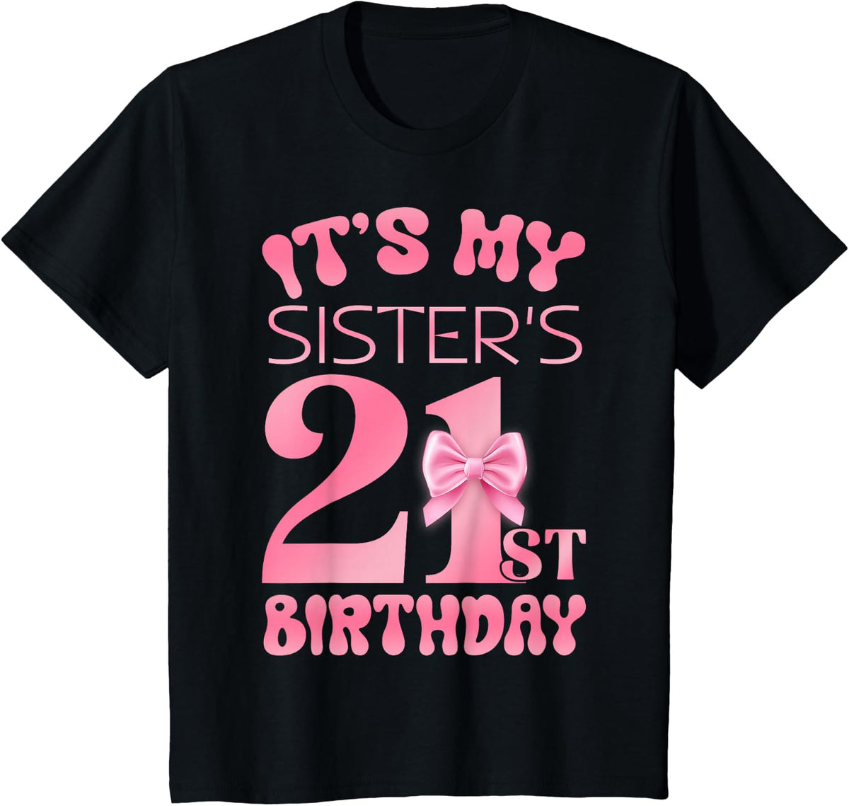 It's My Sister's 21st Birthday Girl Pink Party Themes T-Shirt - Black