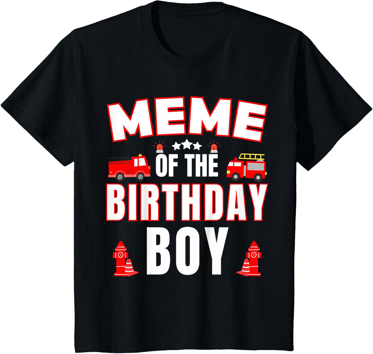 Meme of the Birthday Boy Fire Truck Firefighter Bday Party T-Shirt - Black