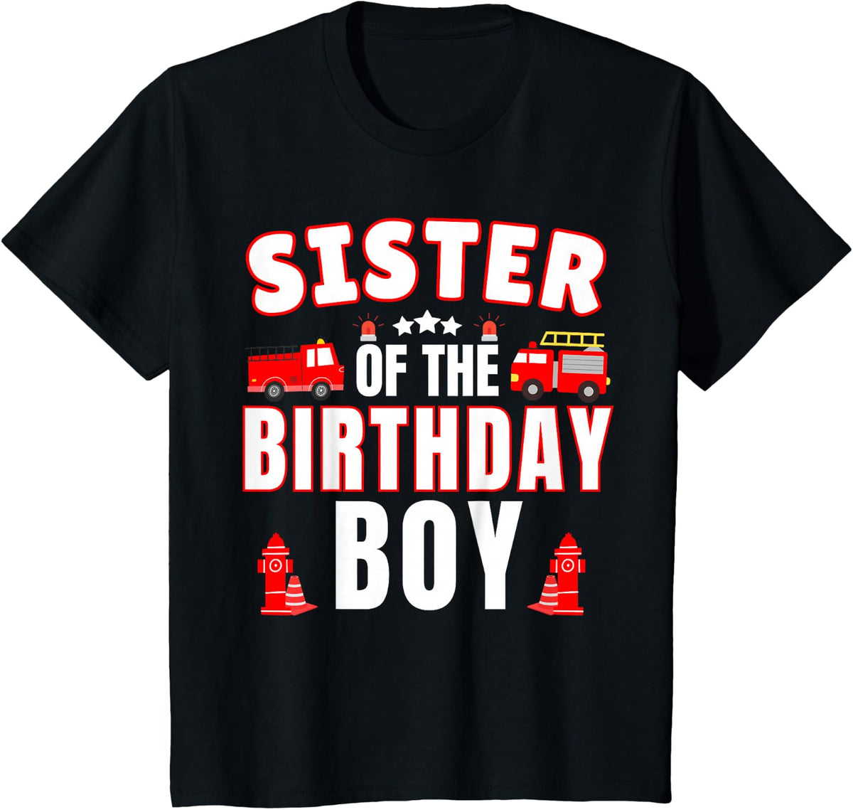Sister of the Birthday Boy Fire Truck Firefighter Bday Party T-Shirt - Black
