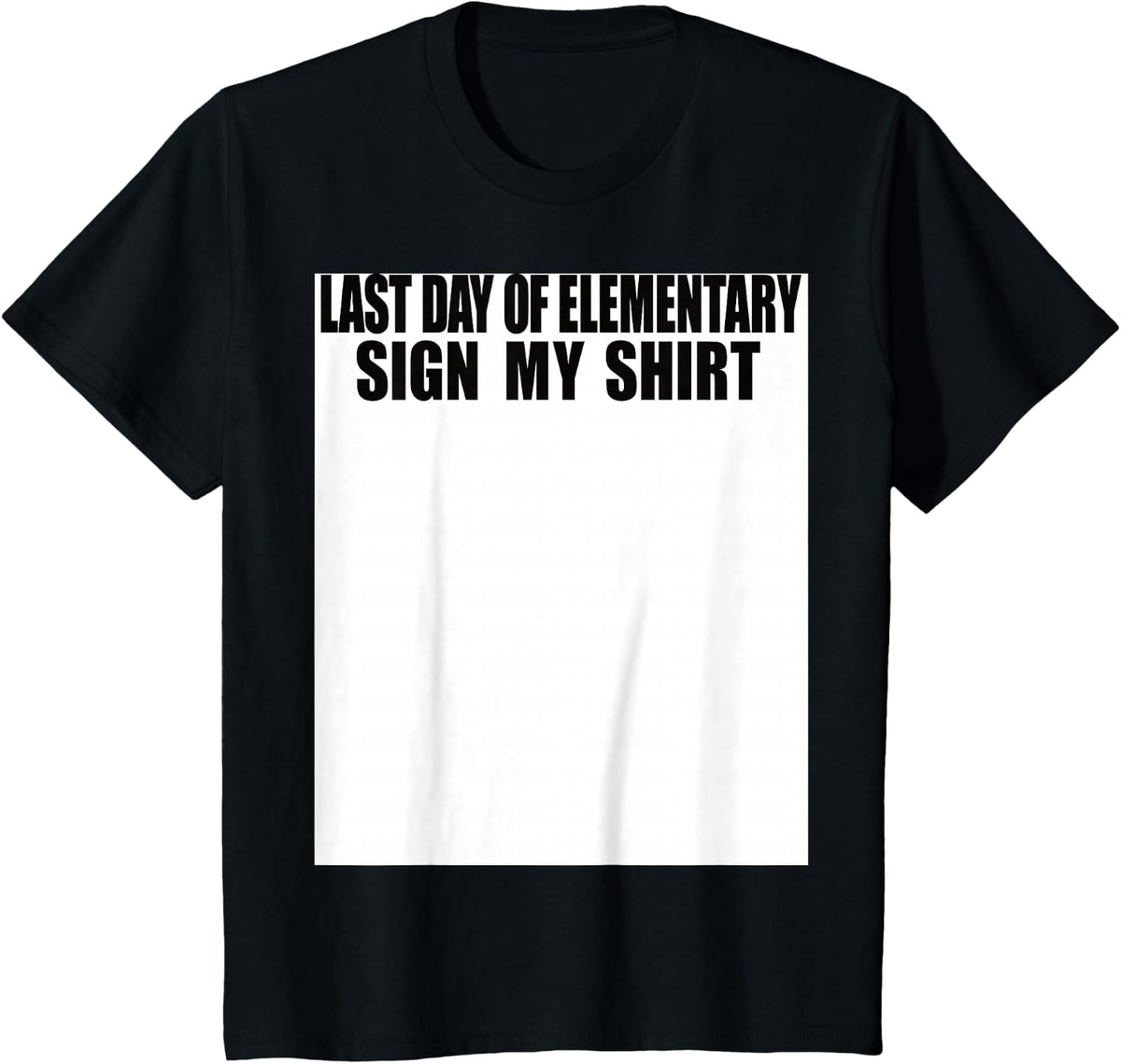 Last day of Elementary School Sign My Shirt T-Shirt - Black