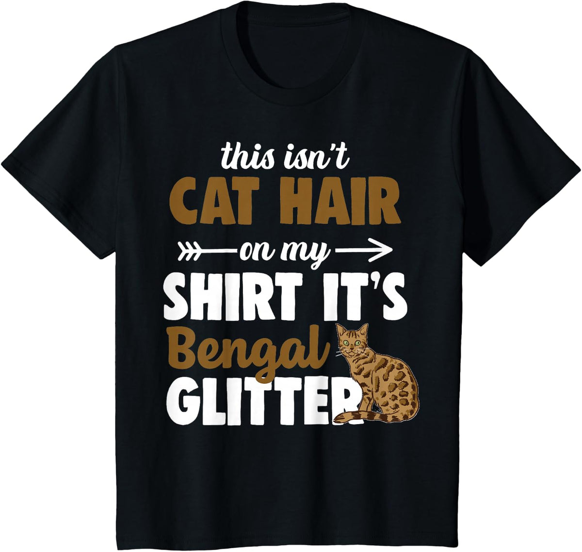 This Isn't Cat Hair on My.. It's Bengal Glitter. T-Shirt - Black