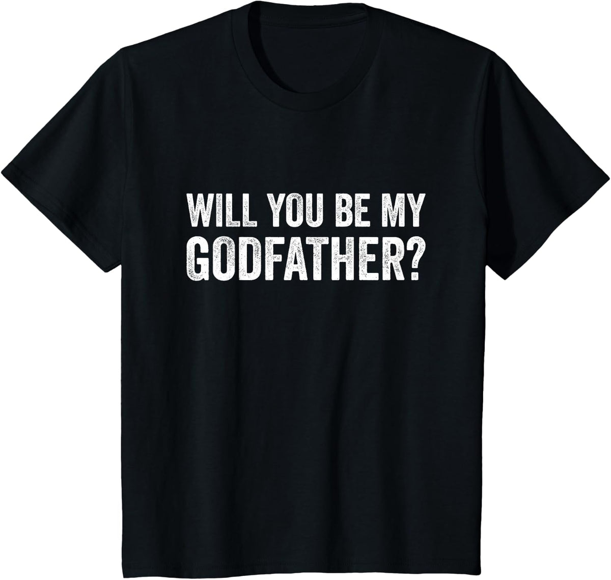 Will You Be My Godfather Proposal Christening Baptism Tees T Shirts For Men Women Kids - Black