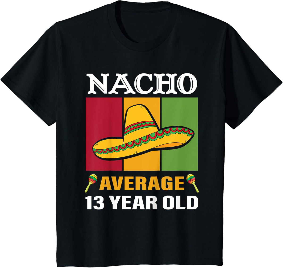 Nacho Average 13 Year Old Gifts Cinco De Mayo 13th Birthday T-Shirt - Black