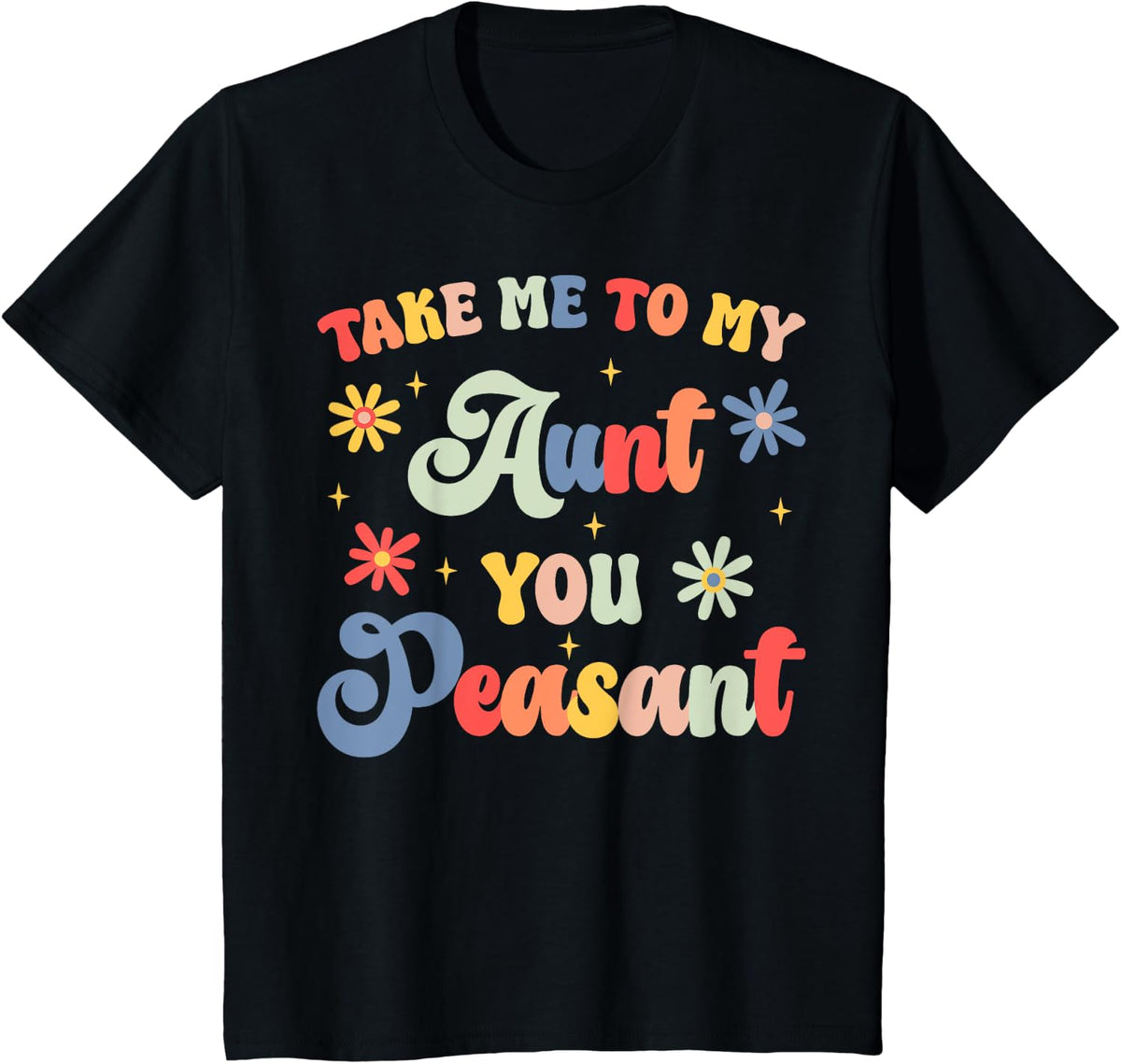 Take Me to My Aunt You Peasant Funny Groovy Baby Auntie T-Shirt - Black