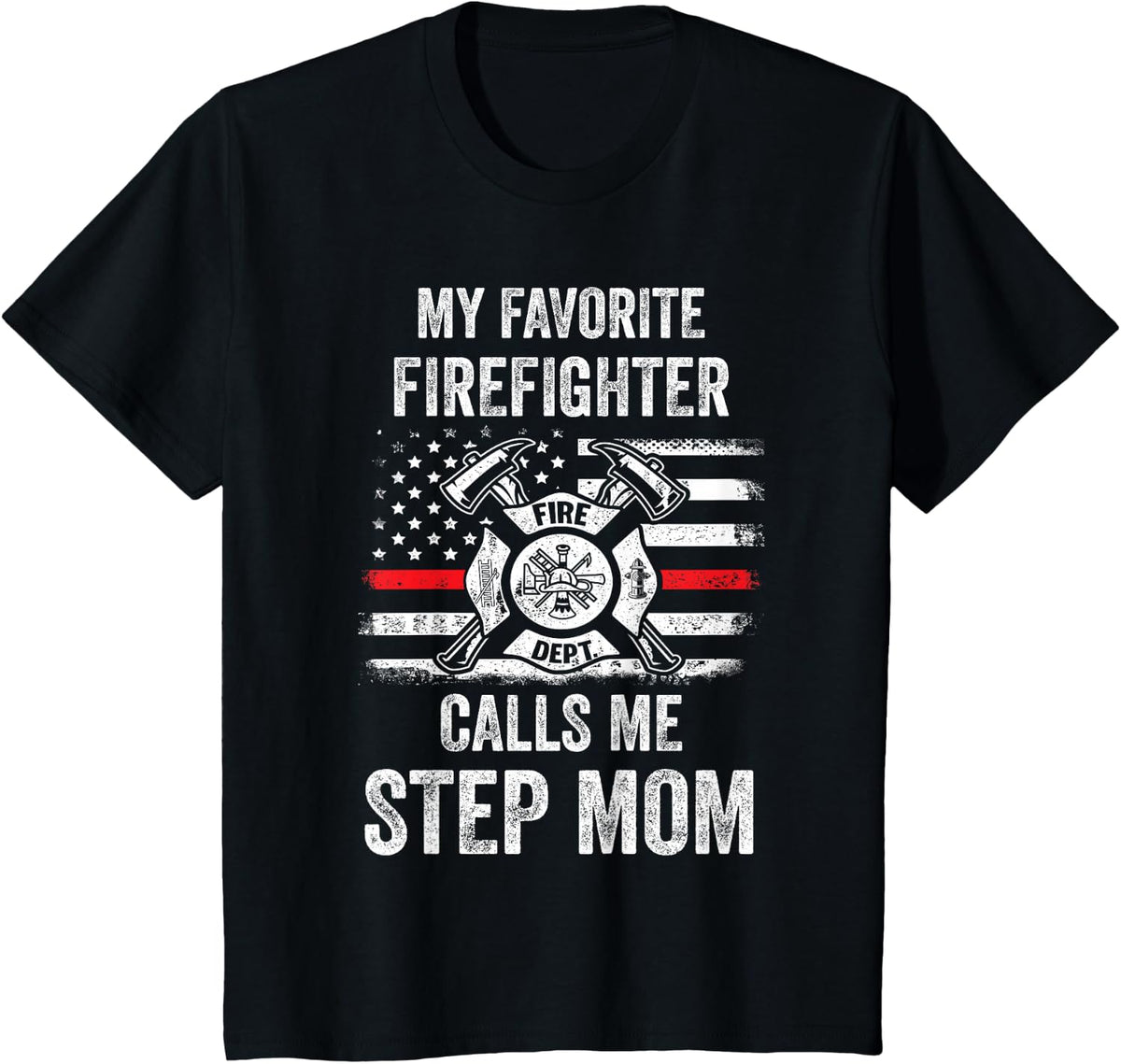 My Favorite Firefighter Calls Me Step Mom Firefighter USA T-Shirt - Black